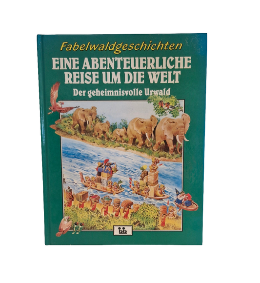 Kindergarten-Buch - Isis - Fabelwaldgeschichten - Eine abenteuerliche Reise um die Welt